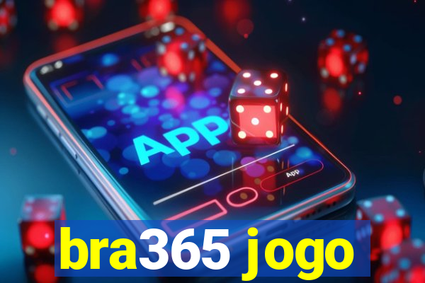 bra365 jogo